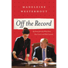 Off the Record: My Dream Job at the White House, How I Lost It, and What I Learned - Hardcover