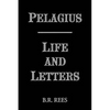 Pelagius: Life and Letters - Paperback