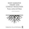 Root Narrative Theory and Conflict Resolution: Power, Justice and Values - Paperback
