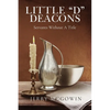 Little "d" Deacons: Servants Without A Title - Paperback