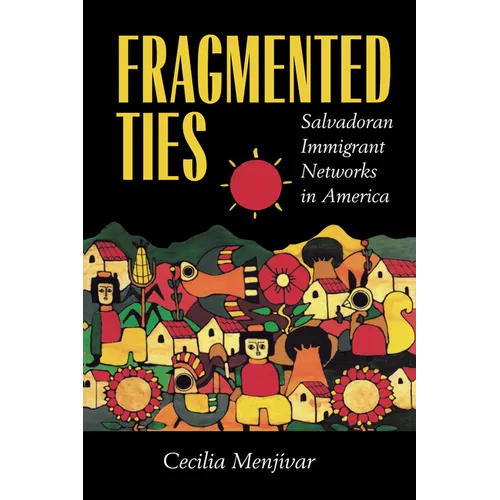Fragmented Ties: Salvadoran Immigrant Networks in America - Paperback