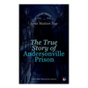 The True Story of Andersonville Prison: Civil War Memories Series - Paperback