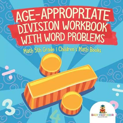 Age-Appropriate Division Workbook with Word Problems - Math 5th Grade Children's Math Books - Paperback