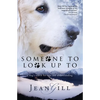 Someone To Look Up To: a dog's search for love and understanding - Paperback