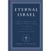 Eternal Israel: Biblical, Theological, and Historical Studies That Uphold the Eternal, Distinctive Destiny of Israel - Hardcover