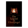 The Legend of Ulenspiegel (Vol. 1&2): Heroical, Joyous, and Glorious Adventures in the Land of Flanders and Elsewhere - Paperback