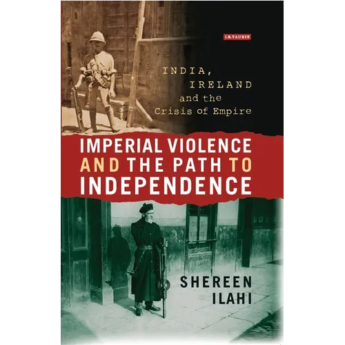 Imperial Violence and the Path to Independence: India, Ireland and the Crisis of Empire - Paperback