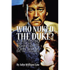 Who Nuked the Duke?: Atomic Testing and the Fallout Behind RKO's John Wayne Epic 'The Conqueror' - Paperback