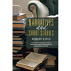 Narratives and Short Stories: Non-Fiction Narratives Including Memoirs of Author, Followed by Ten Unique Fictional Stories - Paperback