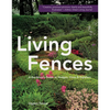 Living Fences: A Gardener's Guide to Hedges, Vines & Espaliers - Hardcover