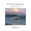 At Sunset, Facing East: A Memoir in Poetry - Paperback