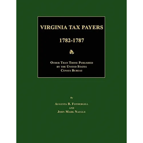 Virginia Tax Payers 1782 - 1787; Other Than Those Published by the United States Census Bureau - Paperback