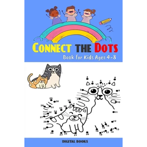 Connect The Dots Book For Kids Ages 4-8: 100 Challenging and Fun Dot to Dot Puzzles for Kids, Toddlers, Boys and Girls Ages 4-6 6-8, Dot-to-Dot Puzzle - Paperback