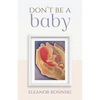 Don't Be A Baby - Paperback