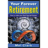 Your Forever Retirement: How to make your Nest Egg last forever - Paperback