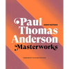 Paul Thomas Anderson: Masterworks: A Filmmaker's Creative Journey - Hardcover