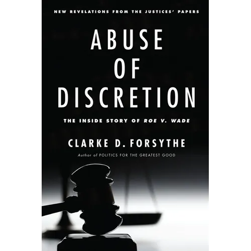 Abuse of Discretion: The Inside Story of Roe V. Wade - Hardcover