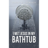 I Met Jesus in My Bathtub - Paperback