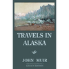 Travels In Alaska (Legacy Edition): Adventures In The Far Northwest Mountains And Arctic Glaciers - Hardcover