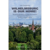 Wilhelmsburg Is Our Home!: Racialized Residents on Urban Development and Social Mix Planning in a Hamburg Neighbourhood - Paperback