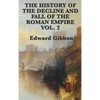 The History of the Decline and Fall of the Roman Empire Vol. 2: The Later Centuries of Imperial Rome - Hardcover