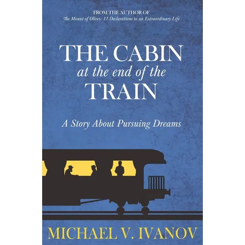 The Cabin at the End of the Train: A Story About Pursuing Dreams - Paperback
