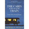 The Cabin at the End of the Train: A Story About Pursuing Dreams - Paperback