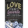 Love Is My Favorite Flavor: A Midwestern Dining Critic Tells All - Paperback