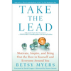 Take the Lead: Motivate, Inspire, and Bring Out the Best in Yourself and Everyone Around You - Paperback