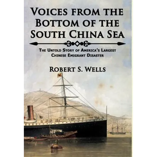 Voices from the Bottom of the South China Sea The Untold Story of America's Largest Chinese Emigrant Disaster - Hardcover