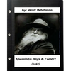 Specimen days & Collect (1882) by Walt Whitman (Original Classics) - Paperback