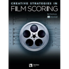 Creative Strategies in Film Scoring - Audio and Video Access Included - Paperback