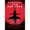 Stalking the Red Bear: The True Story of a U.S. Cold War Submarine's Covert Operations Against the Soviet Union - Paperback
