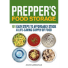 Prepper's Food Storage: 101 Easy Steps to Affordably Stock a Life-Saving Supply of Food - Paperback