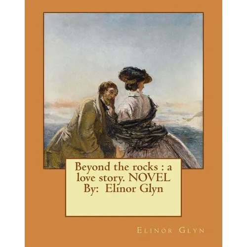Beyond the rocks: a love story. NOVEL By: Elinor Glyn - Paperback