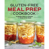 Gluten-Free Meal Prep Cookbook: 12 Weekly Plans and Recipes for Ready-To-Go Meals - Paperback