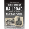 Slavery & the Underground Railroad in New Hampshire - Paperback