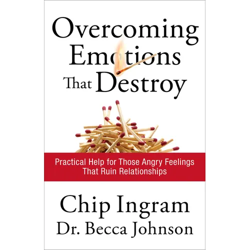 Overcoming Emotions That Destroy: Practical Help for Those Angry Feelings That Ruin Relationships - Paperback