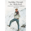 Bumbling Through the Hindu Kush: A Memoir of Fear and Kindness in Afghanistan - Paperback
