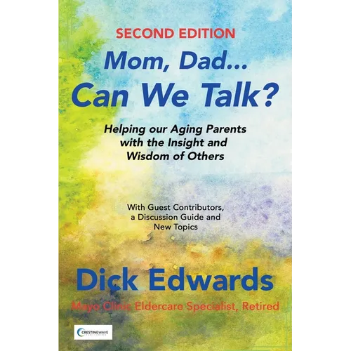 Mom, Dad...Can We Talk?: Helping our Aging Parents with the Insight and Wisdom of Others - Paperback