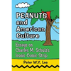 Peanuts and American Culture: Essays on Charles M. Schulz's Iconic Comic Strip - Paperback