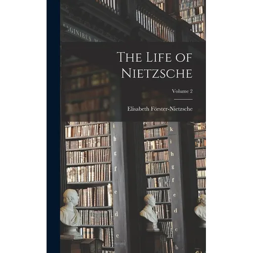 The Life of Nietzsche; Volume 2 - Hardcover