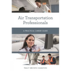 Air Transportation Professionals: A Practical Career Guide - Paperback