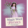 Magic Wool Fairies: How to Make Seasonal Fairies and Angels - Paperback
