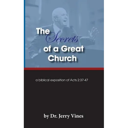 The Secrets of a Great Church: A Biblical Exposition of Acts 2:37-47 - Paperback