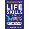 Life Skills for Tweens Workbook - How to Cook, Clean, Solve Problems, and Develop Self-Esteem, Confidence, and More Essential Life Skills Every Pre-Te - Paperback