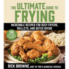 The Ultimate Guide to Frying: Incredible Recipes for Deep Fryers, Skillets, and Dutch Ovens - Paperback