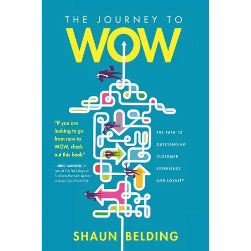 The Journey to WOW: The Path to Outstanding Customer Experience and Loyalty - Paperback