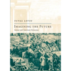 Imagining the Future: Science and American Democracy - Hardcover
