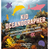 Kid Oceanographer: Discover Amazing Species, Marine Ecosystems and Underwater Marvels - Hardcover